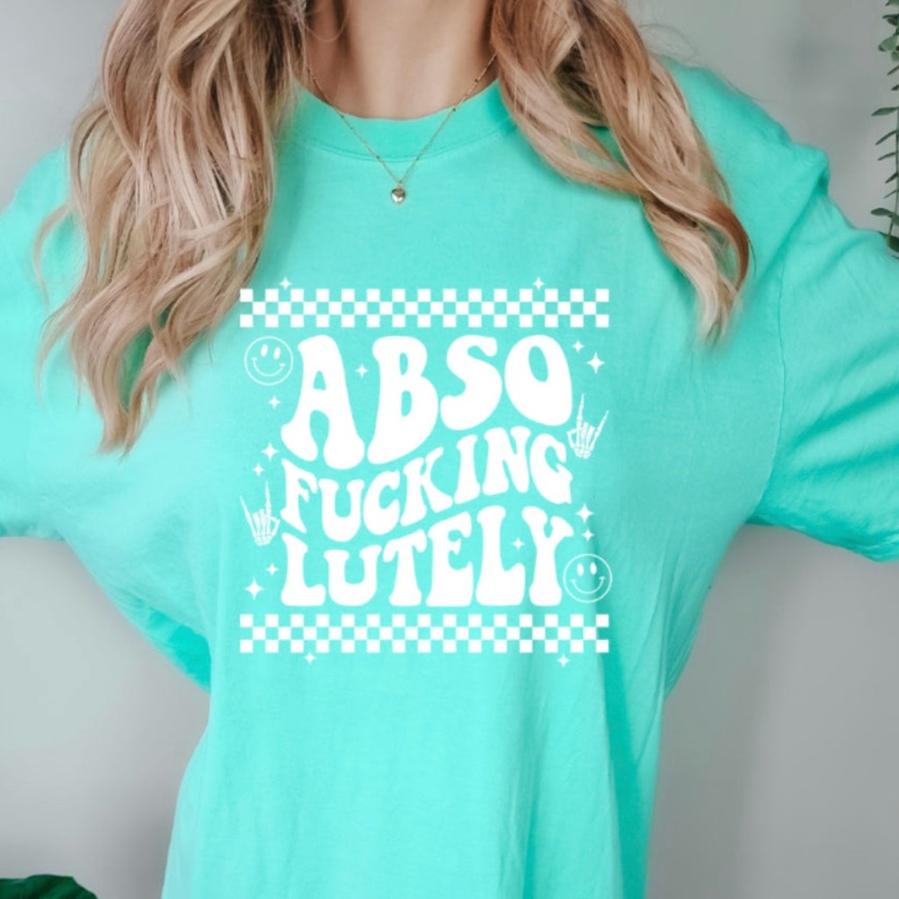“Absofu**inglutely” Graphic Tee by Midwest Threads (Custom)